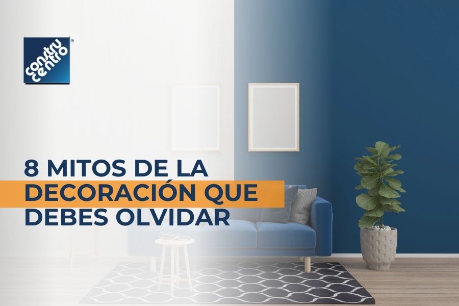 8 Mitos en la decoración que deben desaparecer