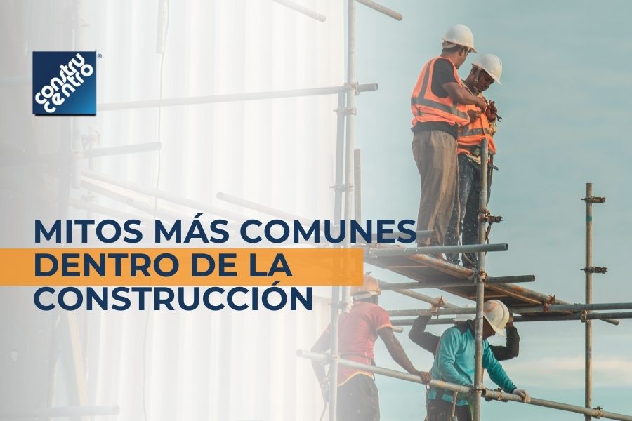 Mitos comunes sobre la construcción